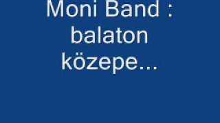 Video-Miniaturansicht von „Moni Band - Balaton közepe...“