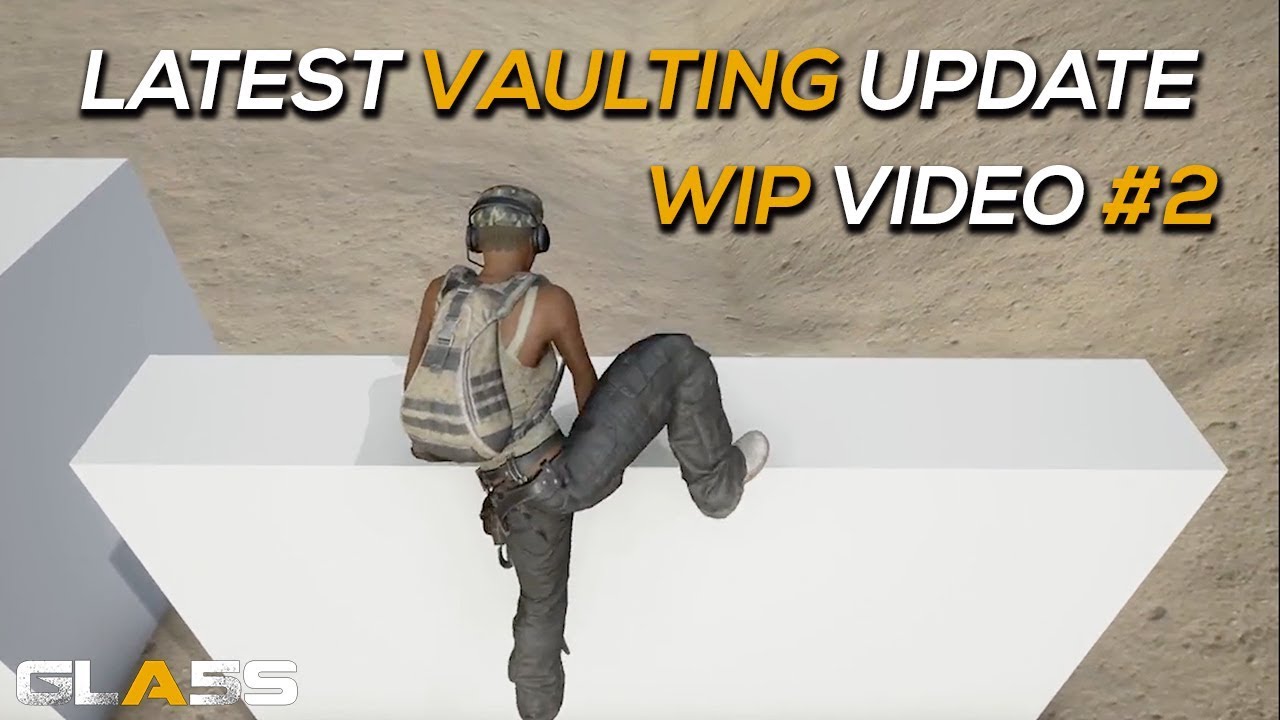 Vaulting UPDATE! (WIP #2 Video) | PlayerUnknown's Battlegrounds