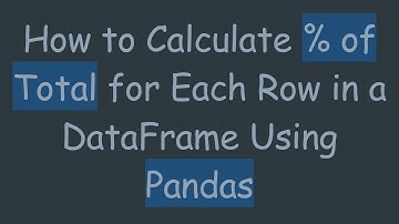 How to Calculate % of Total for Each Row in a DataFrame Using Pandas