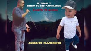 El Chani Emilio De Los Madrileños Cuanto Te Quiero Ft Angelito Flamenkito