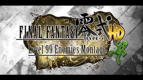FINAL FANTASY Type-0 HD Level 99 Enemies Montage (PS4)