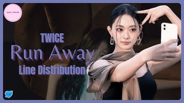 TWICE (트와이스) ~ How Would sing Run Away (by Tzuyu) | Line Distribution OT9