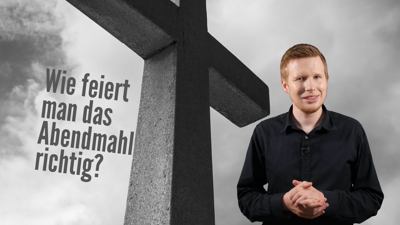 Wie feiert man das Abendmahl richtig? | 