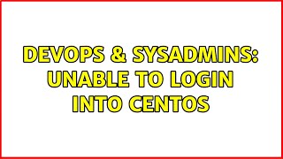 Celebrity DevOps & SysAdmins: Unable to login into CentOS Profile