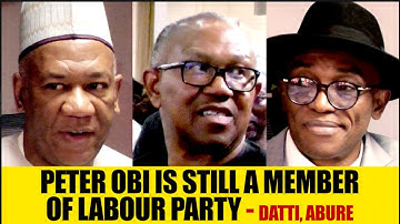 Peter Obi is nog steeds lid van de Labour Party - Datti bekritiseert Tinubu vanwege het niet veil...