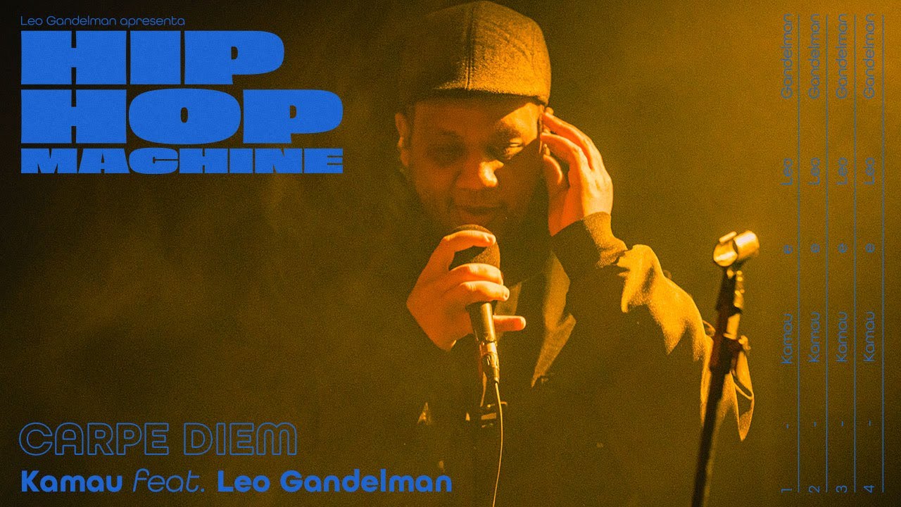 Leo Gandelman apresenta: Hip Hop Machine #15 - Kamau - Carpe Dien - YouTube