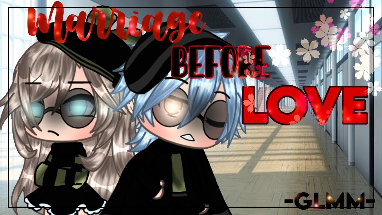 Marriage before Love ||GLMM|| Gacha life mini movie|| Original?