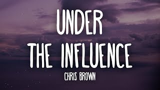 Chris Brown - Under The Influence (Lyrics)