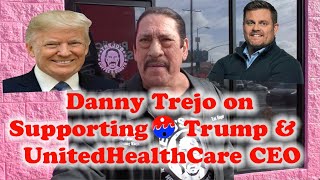 #DannyTrejo on #Support #Trump #UnitedHealthCare #CEO #Politics #News #America #Trending #Celebrity