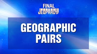 Geographic Pairs | Final Jeopardy! | JEOPARDY!