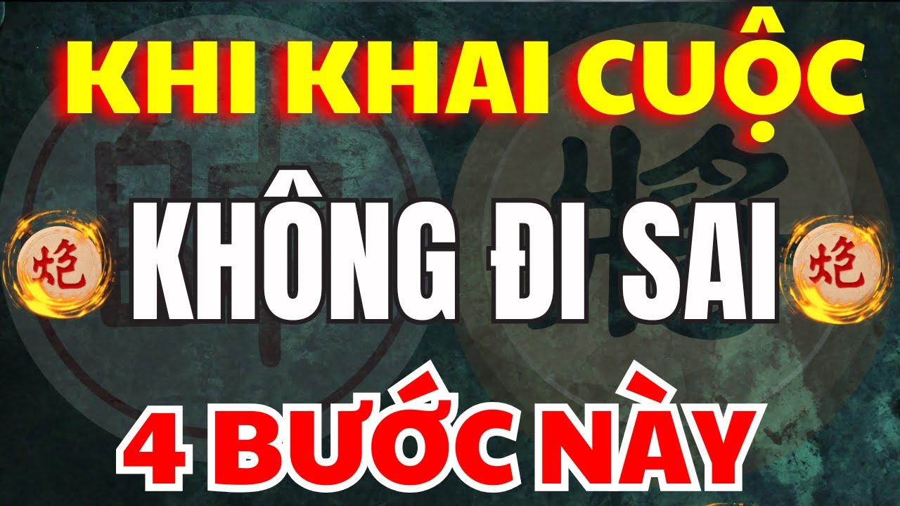 Cờ Tướng | Trong Khai Cuộc Nhất Định Bạn Không Được Đi Sai 4 Bước Này