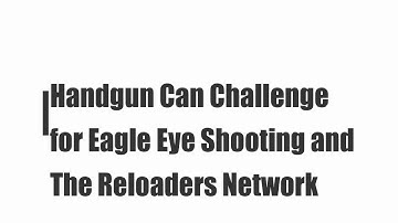 Long Range Handgun Can Challenge - The Reloaders Network