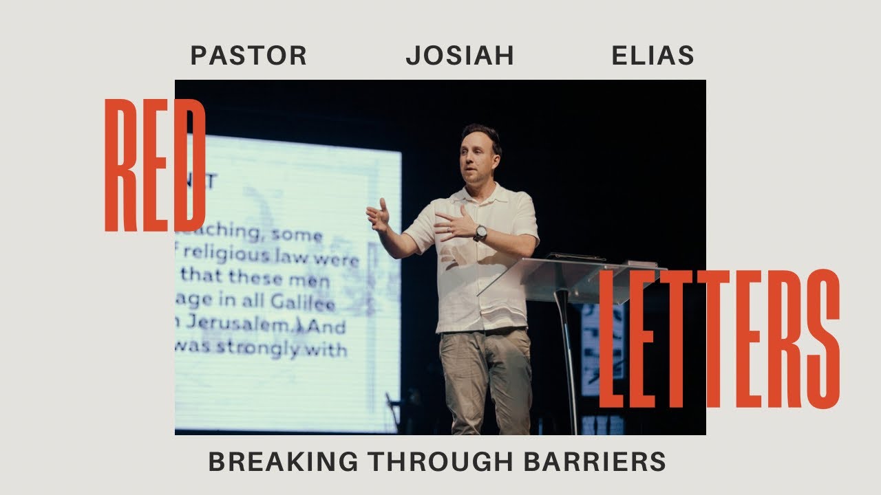 Red Letters: Breaking Through Barriers - Pastor Josiah Elias