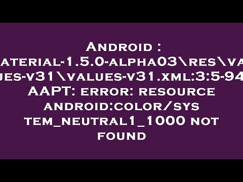 Android : material-1.5.0-alpha03\res\values-v31\values-v31.xml:3:5-94: AAPT: error: resource android