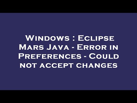 Windows : Eclipse Mars Java - Error in Preferences - Could not accept changes