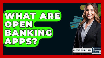 What Are Open Banking Apps? - CreditGuide360.com