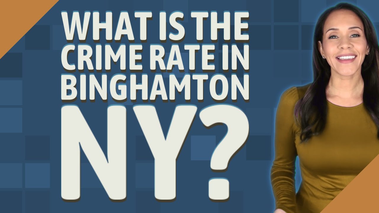 What is the crime rate in Binghamton NY? YouTube