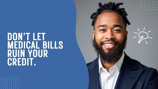 Don’t Let Medical Bills Destroy Your Credit | What You Can Do Today