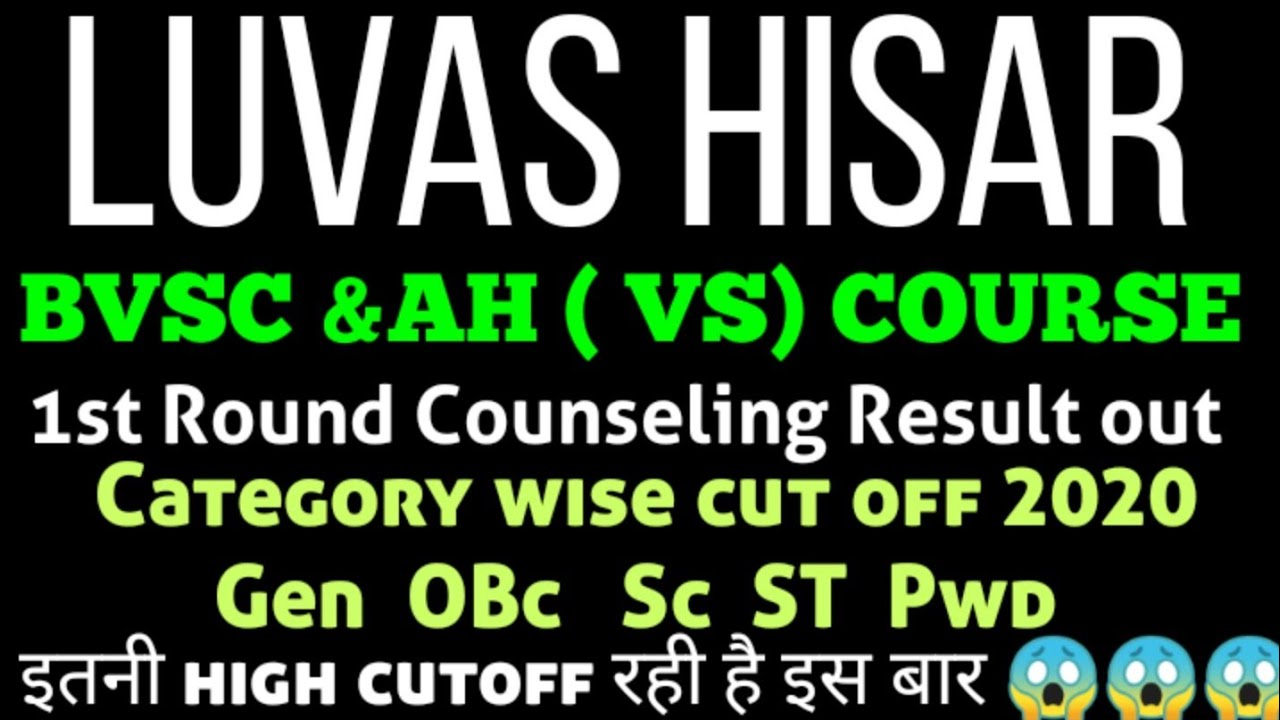 LUVAS HISAR BVSC & AH ( VS) COURSE FIRST ROUND COUNSELING CATEGORY WISE CUT OFF - GEN, BC A,BC A, SC