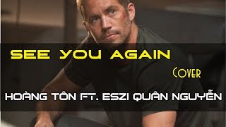 See You Again (Vietnamese Version) | Hoàng Tôn x Eszi Quân Nguyễn