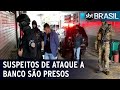 Polícia captura nove suspeitos de assalto a banco em Criciúma | SBT Brasil (03/12/20)