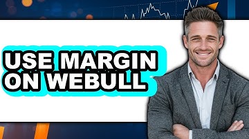 How to Use Margin on Webull - Full Guide