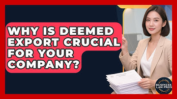 Why Is Deemed Export Crucial For Your Company? - Business Law Pros