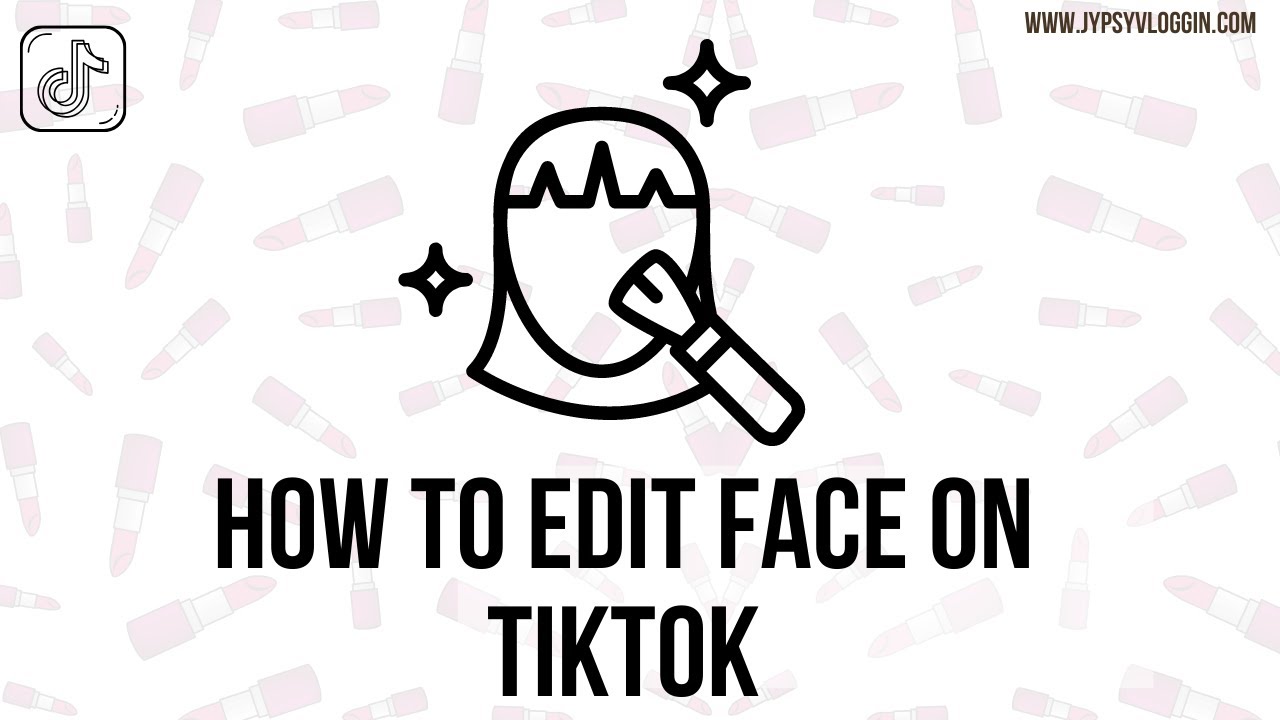 How To Edit Face On Tiktok Youtube How To Edit Face On Tiktok Youtube