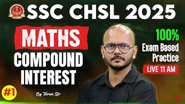 SSC CHSL 2025 | SSC CHSL 2025 Maths Classes | Compound Interest Part 1 |  Maths By Tarun Sir