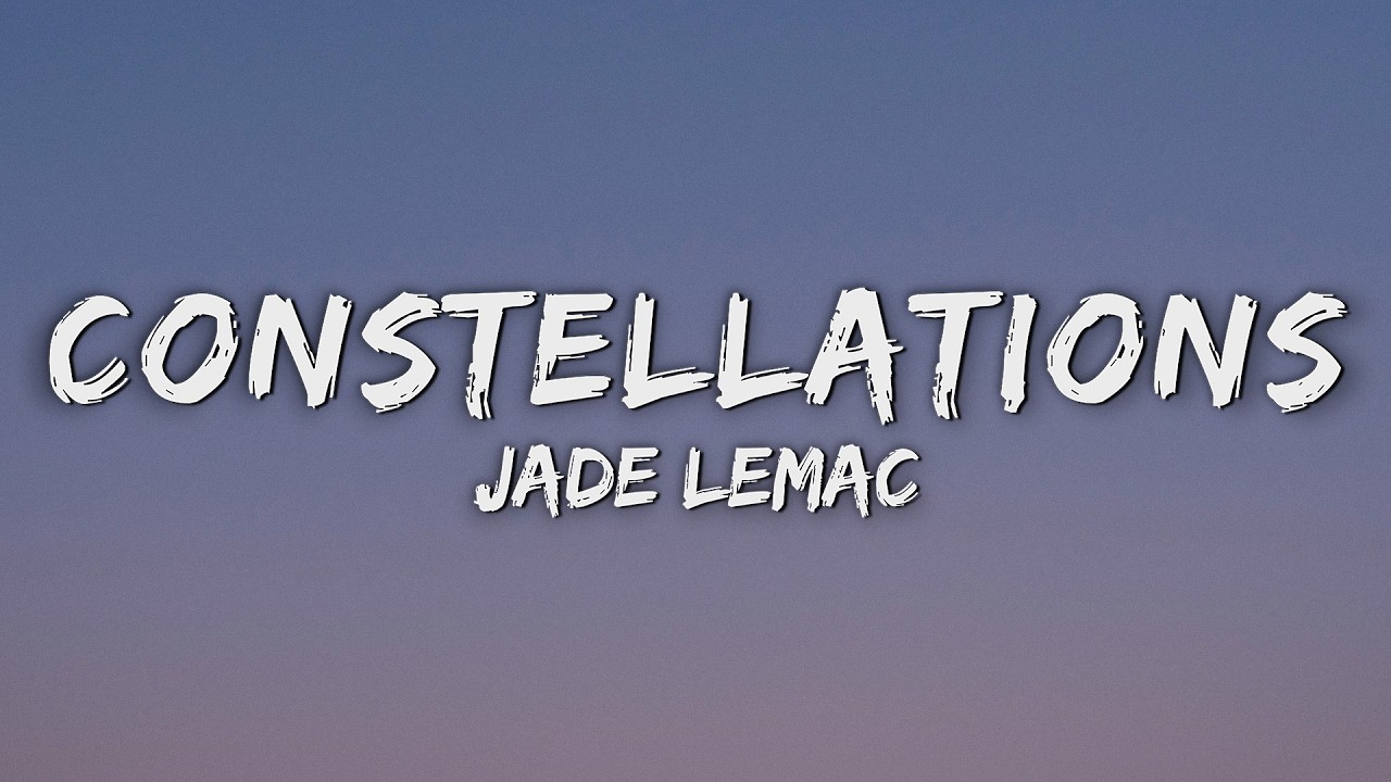 Jade LeMac - Constellations (Lyrics)