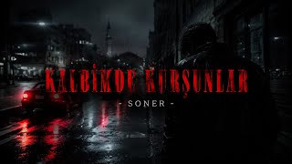 Soner - Kalbi̇mde Kurşunlar