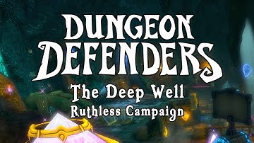 Dungeon Defenders - The Deeper Well Ruthless Campaign