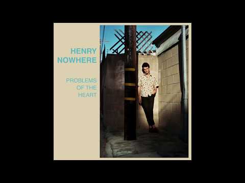 Henry Nowhere - Problems Of The Heart
