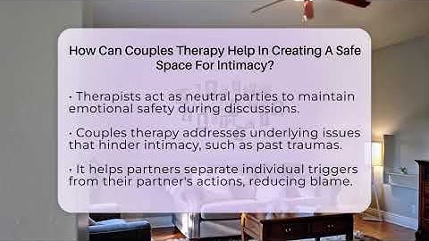 How Can Couples Therapy Help In Creating A Safe Space For Intimacy? - The Love Workshop