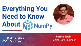 Everything You Need to Know About Numpy | DataHour by Partha Swain