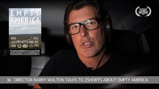 Z-Shorts Interview with Barry Walton director of Empty America