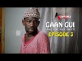 (SERIE) GAAN GUI EPISODE 3 TABASKI