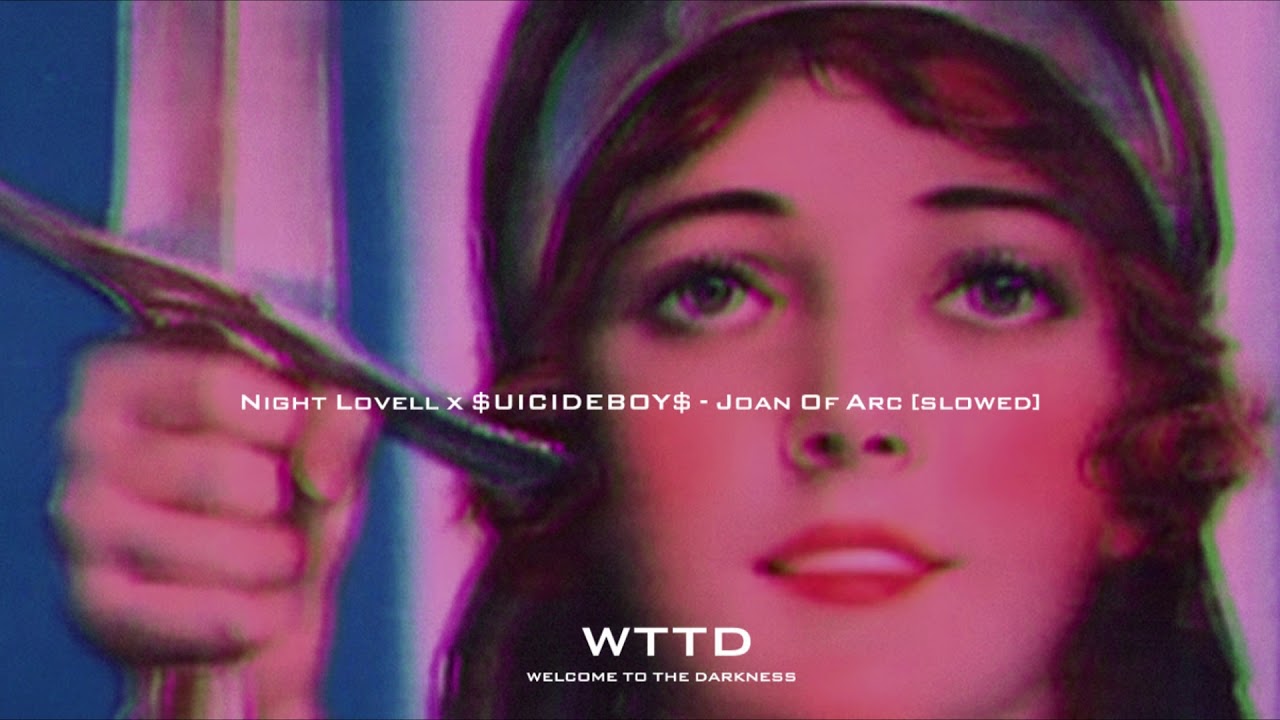 NIGHT LOVELL x $UICIDEBOY$ - JOAN OF ARC [SLOWED]