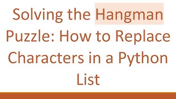 Solving the Hangman Puzzle: How to Replace Characters in a Python List