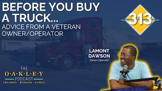 313: Before You Buy a Truck... - Advice From a Veteran Owner/Operator Guide