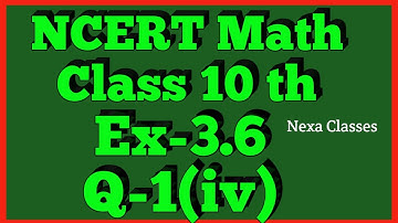 Ex-3.6 Q-1 (iv) Class 10th Math | Chapter 3 | NCERT |