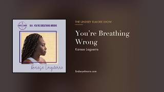 You’re Breathing Wrong | Karese Laguerre