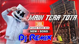 Mera Dil Tota Ban New Dj Hard B Matal Dance 2026 New Style Piano Hard Mix Hindi Song Dj Mehedi