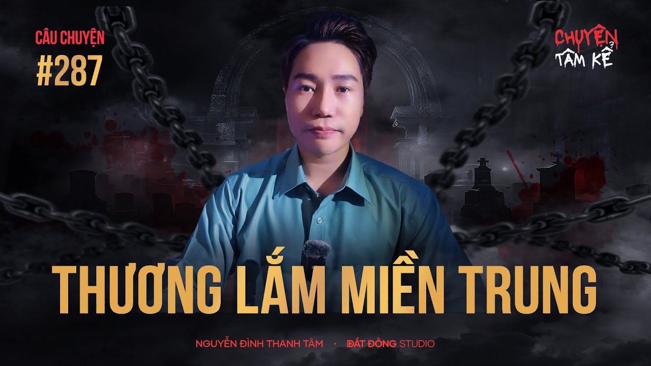 THƯƠNG LẮM MIỀN TRUNG - Chuyện Tâm Linh Tâm Kể