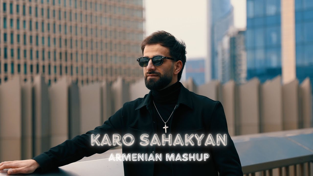 Karo Sahakyan - Armenian Mashup (Official Music Video) 2024