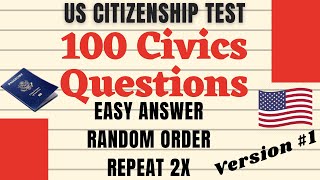 2022 US Citizenship Test - 100 Civics Questions **RANDOM ORDER** **EASY ANSWER**  **REPEAT 2x**