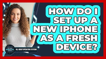 How Do I Set Up A New iPhone As A Fresh Device? - All About Operating Systems