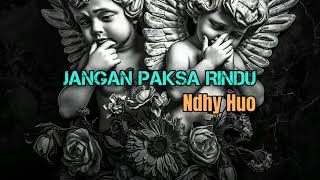 JANGAN PAKSA RINDU (BEDA) BREAKBEAT NDHY HUO