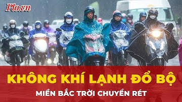 Không khí lạnh tăng cường, miền Bắc và Trung Bộ chuẩn bị đón mưa và rét | Tin nhanh