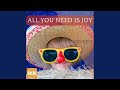 All you need is joy